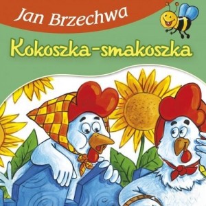 BAJKI DLA MALUCHA KOKOSZKA SMAKOSZKA JAN BRZECHWA