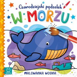 CZARODZIEJSKI PĘDZELEK. W MORZU. MALOWANKA WODNA AKSJOMAT