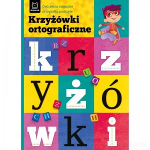 KRZYŻÓWKI ORTOGRAFICZNE ĆWICZENIA ROZMAITE ORTOGRAFIĄ PODSZYTE AKSJOMAT
