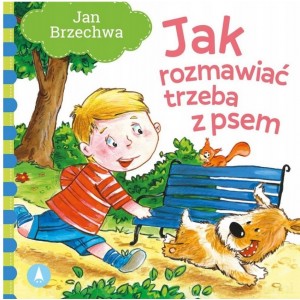 BAJKA JAK ROZMAWIAĆ TRZEBA Z PSEM JAN BRZECHWA