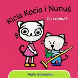 KSIĄŻECZKA KICIA KOCIA I NUNUŚ CO ROBISZ?