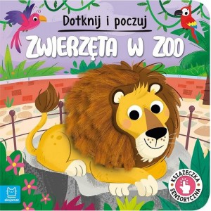 DOTKNIJ I POCZUJ ZWIERZĘTA W ZOO KSIĄŻECZKA SENSORYCZNA AKSJOMAT