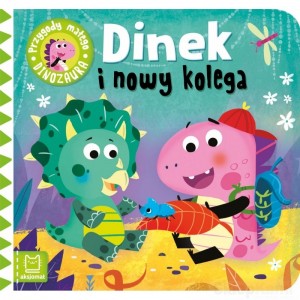 DINEK I NOWY KOLEGA PRZYGODY MAŁEGO DINOZAURA KSIĄŻECZKA AKSJOMAT