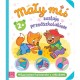 MAŁY MIŚ ZOSTAJE PRZEDSZKOLAKIEM AKTYWIZUJĄCA KSIĄŻKA Z NAKLEJKAMI AKSJOMAT