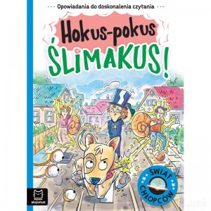 OPOWIADANIA DO DOSKONALENIA CZYTANIA ŚWIAT CHŁOPCÓW HOKUS-POKUS ŚLIMAKUS!