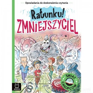 OPOWIADANIA DO DOSKONALENIA CZYTANIA ŚWIAT CHŁOPCÓW RATUNKU! ZMNIEJSZYCIEL